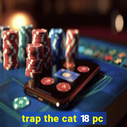 trap the cat 18 pc